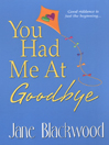 You Had Me At Goodbye